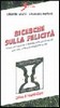 Ricerche sulla felicit�. Come accrescere il benessere psicologico per una vita pi� soddisfacente